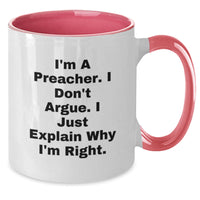Load image into Gallery viewer, Preacher Humor Gifts for Him, Funny Two Tone Coffee Mug for Graduation, I&#39;m A Preacher. I Don&#39;t Argue. I Just Explain Why I&#39;m Right. - Black and White, Red and White, Navy and White, Pink and White - Additional
