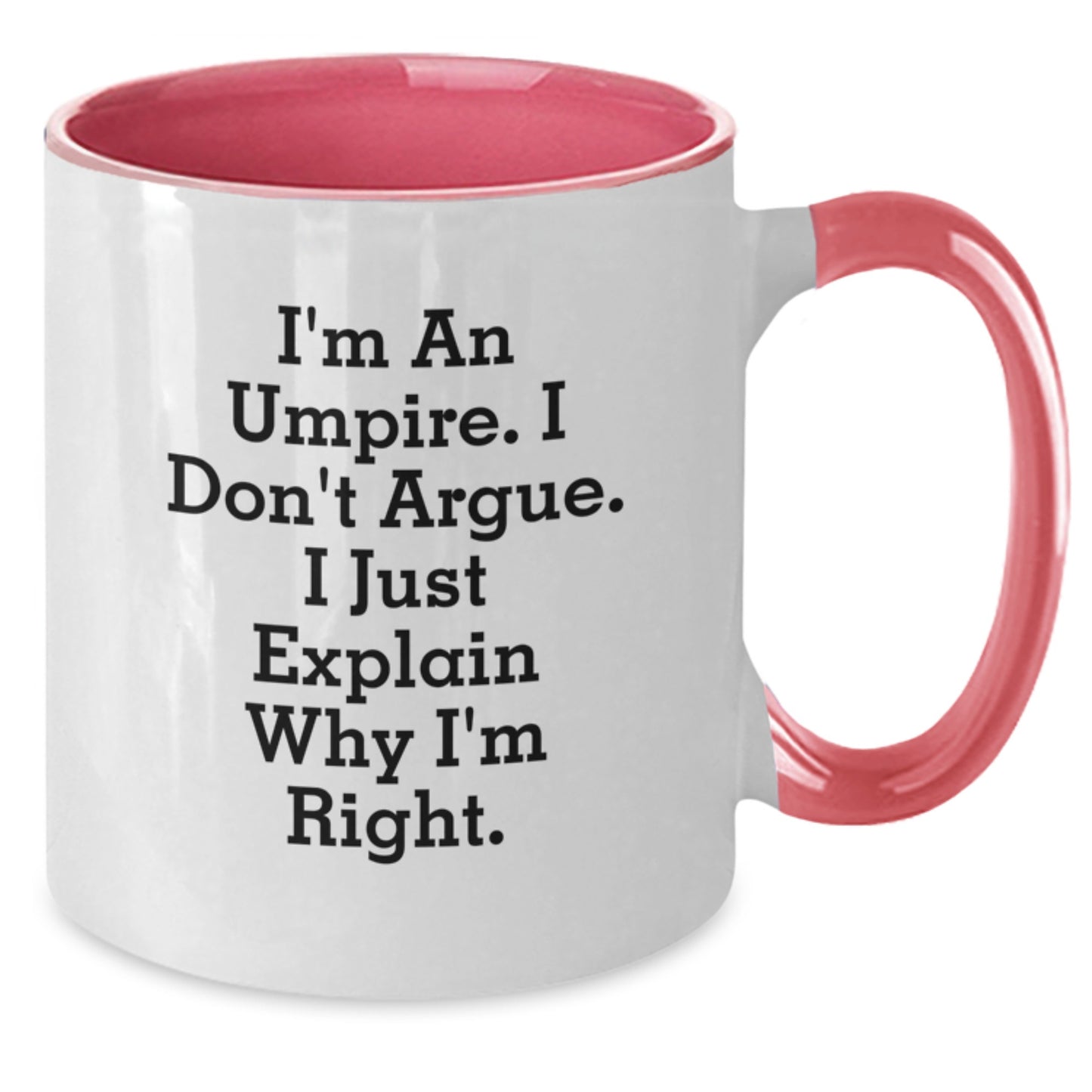 Umpire Humor Gifts - Funny Two Tone Coffee Mug for Graduation - 'I'm An Umpire, I Don't Argue' - Gifts from Friends and Family for Umpire Men or Women - Additional