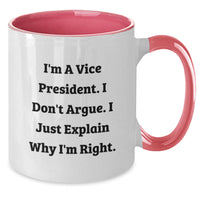 Load image into Gallery viewer, Funny Vice President Gifts from Friends - I&#39;m A Vice President. I Don&#39;t Argue. I Just Explain Why I&#39;m Right. Two Tone Coffee Mug for Men or Women - Unique Graduation Present - Additional
