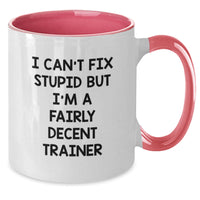Load image into Gallery viewer, Funny Trainer Gifts, I Can&#39;t Fix Stupid But I&#39;m A Fairly Decent Trainer Two Tone Coffee Mug, Birthday for Men, Women, Friends, Coworkers, Family - Additional
