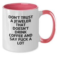 Load image into Gallery viewer, Funny Gifts from Friends for Jeweler - &#39;Don&#39;t Trust A Jeweler That Doesn&#39;t Drink Coffee And Say F--k A Lot&#39; Two Tone Coffee Mug, Graduation Unique Gifts - Additional
