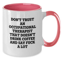 Load image into Gallery viewer, Funny Occupational Therapist Gifts from Friends - Don't Trust Occupational Therapist Without Coffee and F-Bombs - 11oz Two Tone Mug for Birthday - Additional
