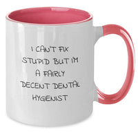 Load image into Gallery viewer, Funny Dental Hygienist Gifts for Women - I Can&#39;t Fix Stupid But I&#39;m A Fairly Decent Dental Hygienist Two Tone Coffee Mug, Birthday Unique Gifts from Friends and Family for Dental Hygienist - Additional
