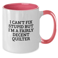 Load image into Gallery viewer, Funny Quilter Gifts from Friends for Quilters, I Can&#39;t Fix Stupid But I&#39;m A Fairly Decent Quilter Two Tone Coffee Mugs for Christmas Unique Gifts - Additional
