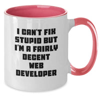Load image into Gallery viewer, Funny Web Developer Gifts for Him - I Can&#39;t Fix Stupid But I&#39;m A Fairly Decent Web Developer Two Tone Coffee Mug, Birthday Unique Gifts from Men to Coworkers - Additional
