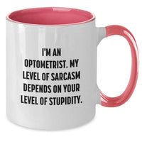 Load image into Gallery viewer, Funny Optometrist Gifts from Friends for Optometrist - Two Tone Coffee Mug - &#39;I&#39;m An Optometrist. My Level Of Sarcasm Depends On Your Level Of Stupidity.&#39; Christmas Unique Gifts - Additional
