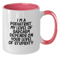 Load image into Gallery viewer, Funny Podiatrist Gifts from Friends - Sarcasm Birthday Unique Gifts for Podiatrist - Two Tone Coffee Mug - I&#39;m A Podiatrist My Level Of Sarcasm Depends On Your Level Of Stupidity - Additional
