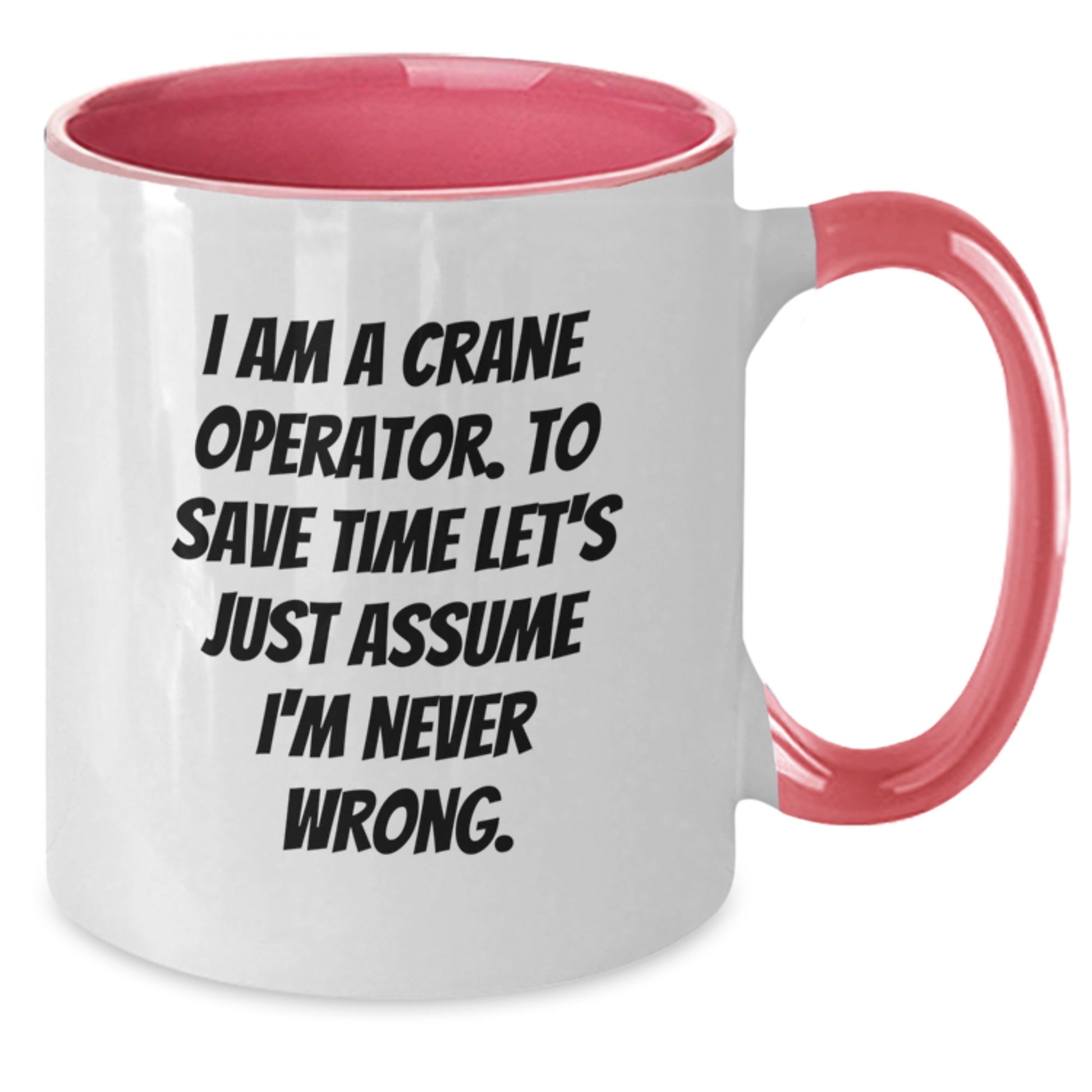 Funny Crane Operator Gifts for Men - Two Tone Coffee Mug with I Am a Crane Operator Quote, Black White, Red White, Navy White, Pink White - Gifts from Men to Friends - Additional