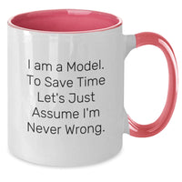 Load image into Gallery viewer, Funny Model Gifts from Friends for Graduation Unique Model Two Tone Coffee Mug with 'I Am A Model. To Save Time Let's Just Assume I'm Never Wrong.' Quote - Additional

