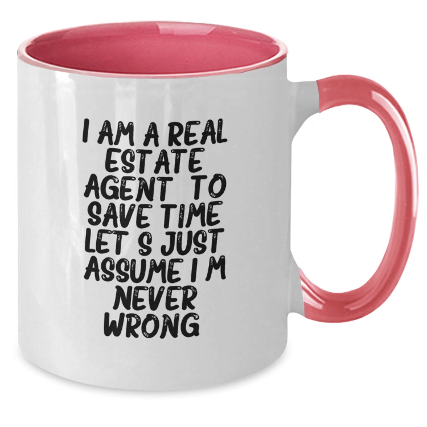 Funny Real Estate Agent Gifts from Men to Real Estate Agents - Two Tone Coffee Mug with 'I Am A Real Estate Agent To Save Time Let's Just Assume I'm Never Wrong' Quote for Christmas Unique Gifts - Additional