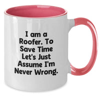 Load image into Gallery viewer, Funny Roofer Gifts from Men for Roofer Friends - Two Tone Coffee Mug with I &#39;m Never Wrong Quote for Christmas Unique Gifts - Additional
