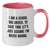 Load image into Gallery viewer, Funny School Bus Driver Gifts for Men from Friends - Two Tone Coffee Mug with I Am A School Bus Driver. To Save Time Let's Just Assume I'm Never Wrong. - Christmas Unique Ideas for School Bus Driver - Additional
