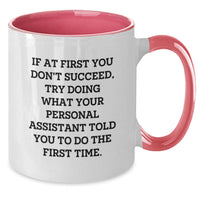 Load image into Gallery viewer, Funny Personal Assistant Gifts from Friends - If At First You Don&#39;t Succeed, Try Doing What Your PA Told You To Do The First Time - Two Tone Coffee Mug for Birthday - Additional
