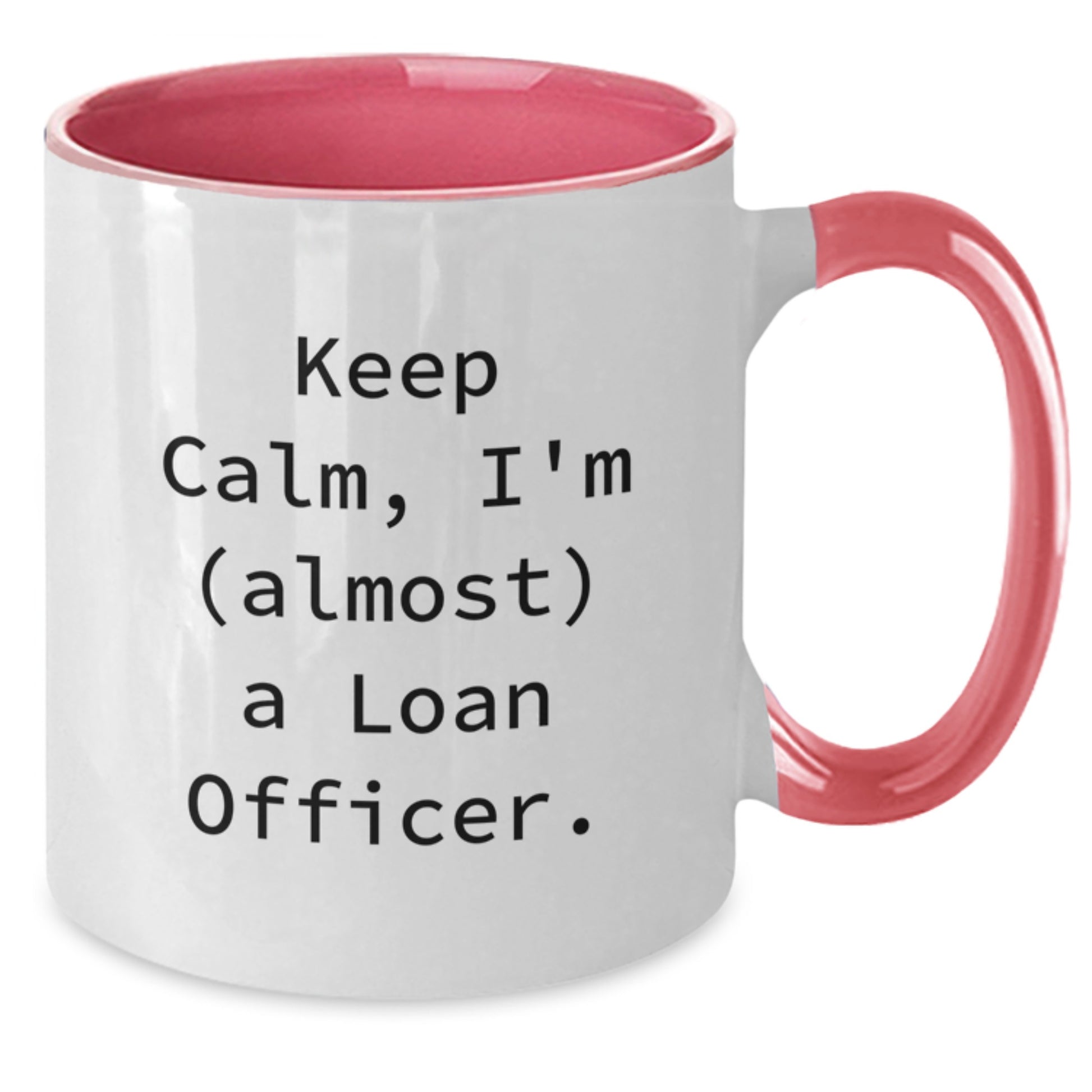 Funny Loan Officer Gifts from Men to Women Valentine's Unique Two Tone Coffee Mugs with Keep Calm I'm (almost) A Loan Officer. - Additional