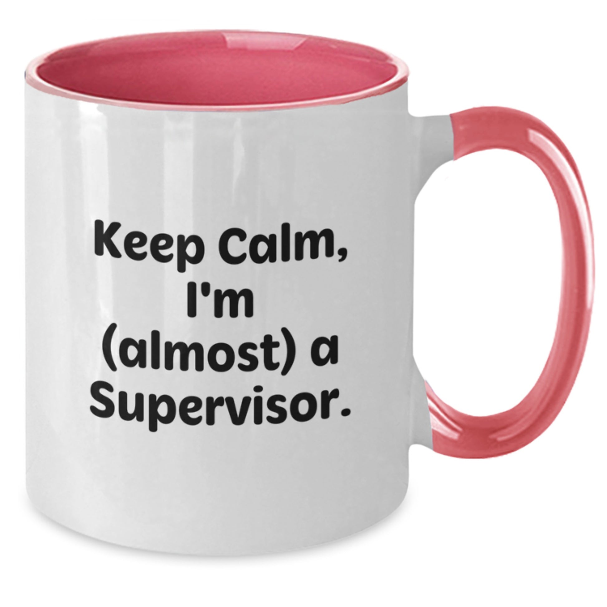 Funny Supervisor Gifts from Friends, Unique Two Tone Coffee Mug 'Keep Calm, I'm (almost) A Supervisor' for Supervisor Mom on Mother's Day - Additional