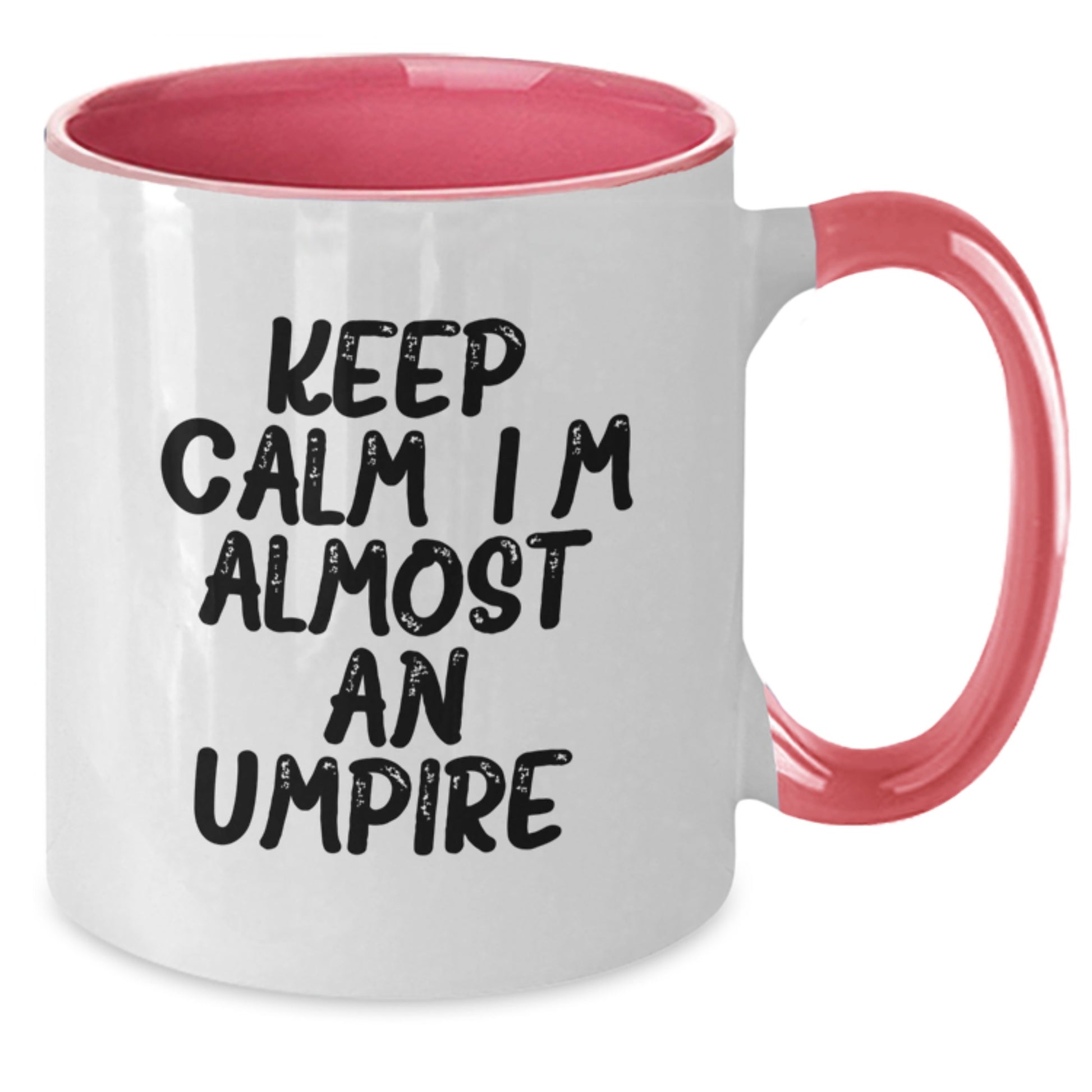 Keep Calm, I'm Almost an Umpire Funny Two Tone Coffee Mug Gifts for Umpire Mom on Mother's Day - Gifts from Men - Additional