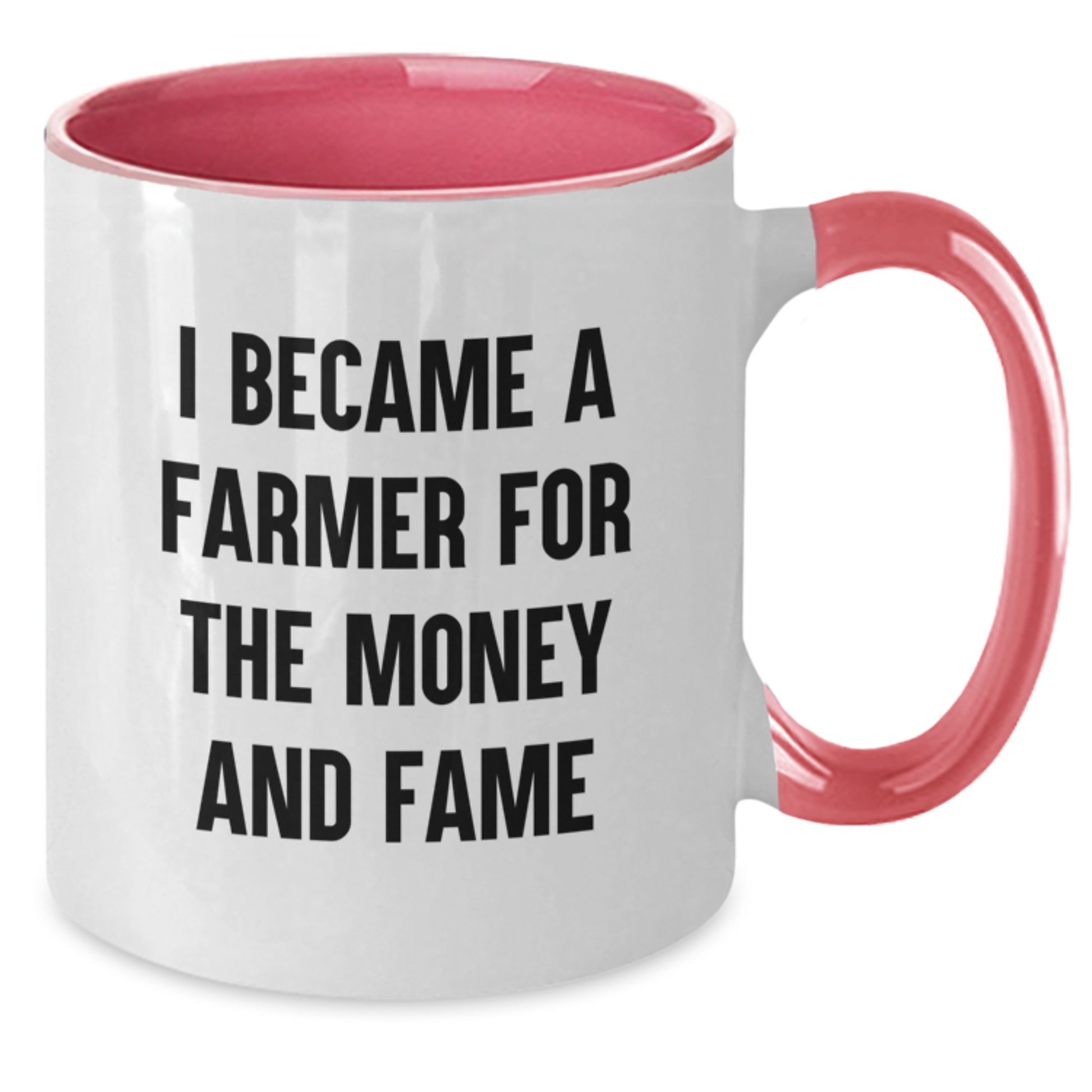 Funny Farmer Coffee Mug Gifts from Family to Mom on Mother's Day, I Became A Farmer For The Money And Fame, Two Tone Ceramic Mug - Additional