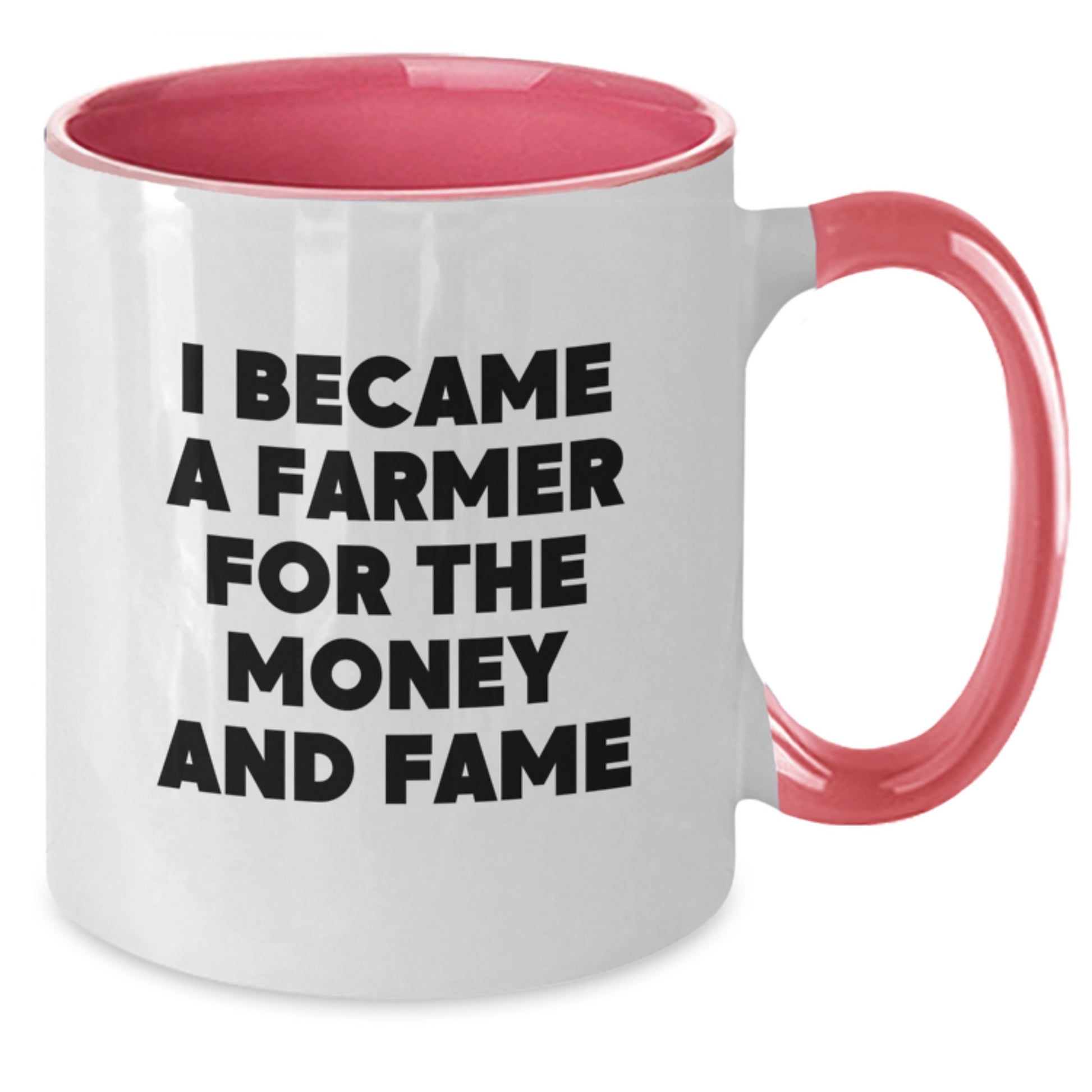 Funny Farmer Gifts from Men to Farmers on Mother's Day - Unique Two Tone Coffee Mug with I Became A Farmer For The Money And Fame Quote - Additional