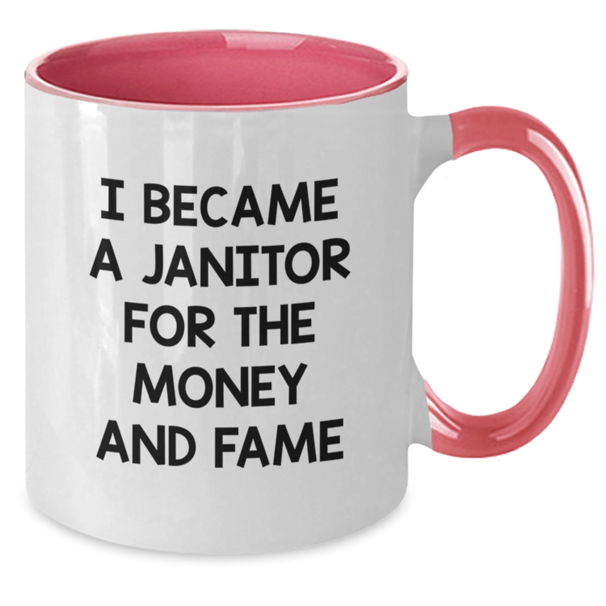 Funny Janitor Humor Coffee Mug Gifts from Men to Janitor for Mother's Day - Unique Two Tone Ceramic Mug for Janitor Friends and Family - I Became A Janitor For The Money And Fame - Additional