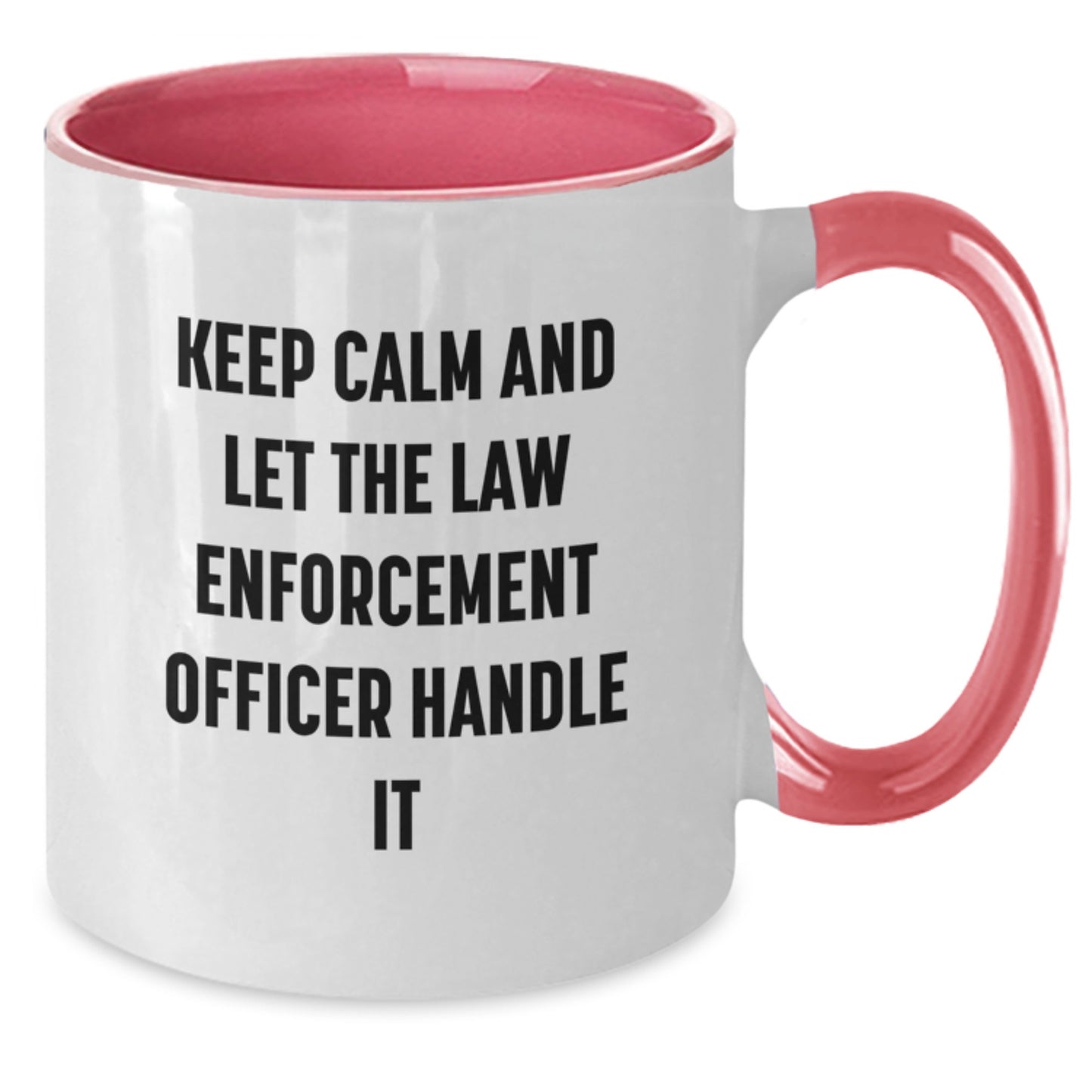 Funny Law Enforcement Officer Gifts from Friends for Valentine's Two Tone Coffee Mugs - 'Keep Calm And Let The Law Enforcement Officer Handle It' - Additional