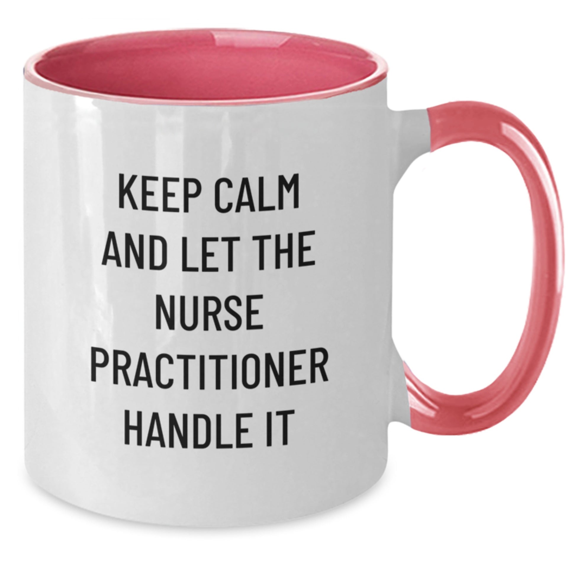 Funny Gifts from Men to Wife for Nurse Practitioner on Mother's Day - Two Tone Coffee Mug with Keep Calm And Let The Nurse Practitioner Handle It - Additional