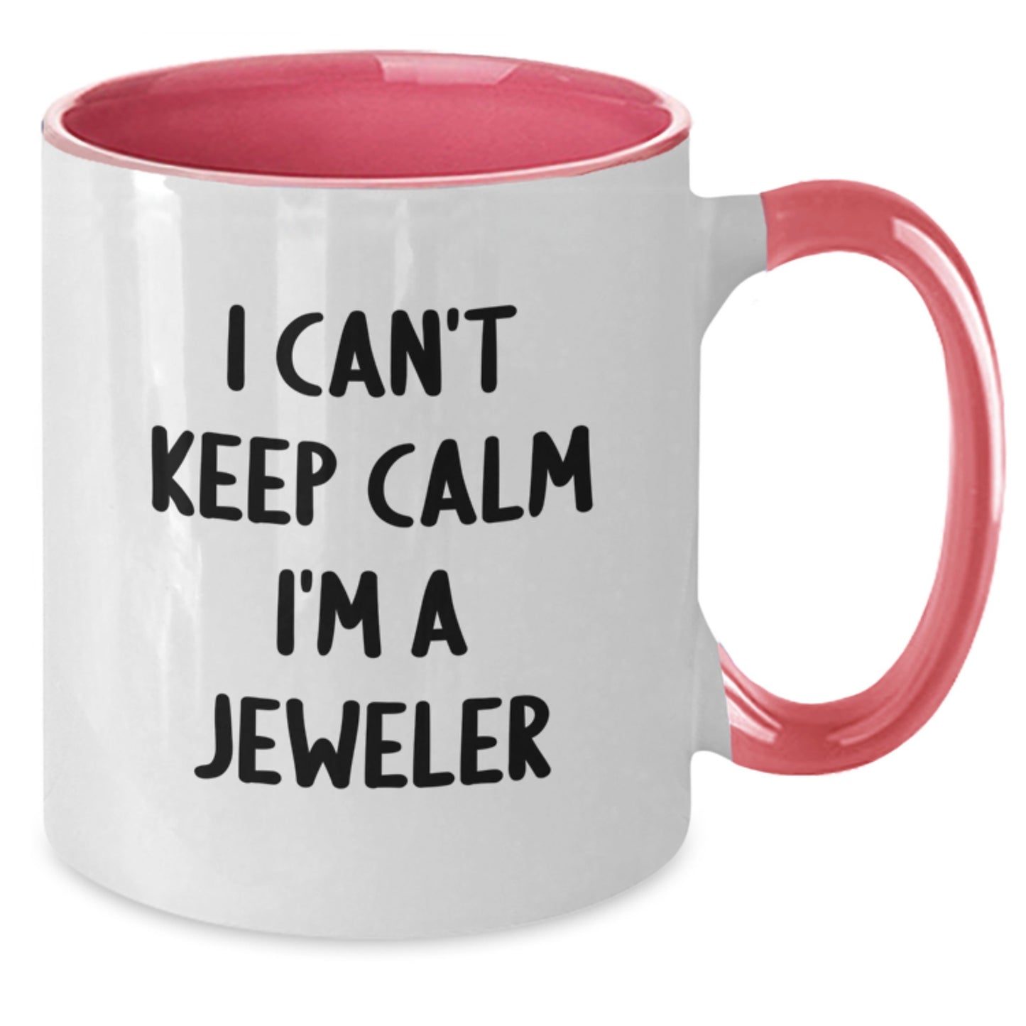 Funny Jeweler Gifts from Family - I Can't Keep Calm I'm A Jeweler Two Tone Coffee Mug for Men and Women on Mother's Day - Additional