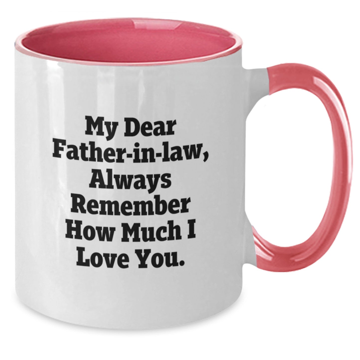 Funny Father-in-law Gifts from Family, Heartfelt Two Tone Coffee Mug for Dad, Always Remember How Much I Love You. - Additional