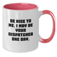 Load image into Gallery viewer, Dispatcher Gifts Funny Two Tone Coffee Mugs Be Nice To Me One Day Unique Valentine's Ideas for Dispatcher - Additional
