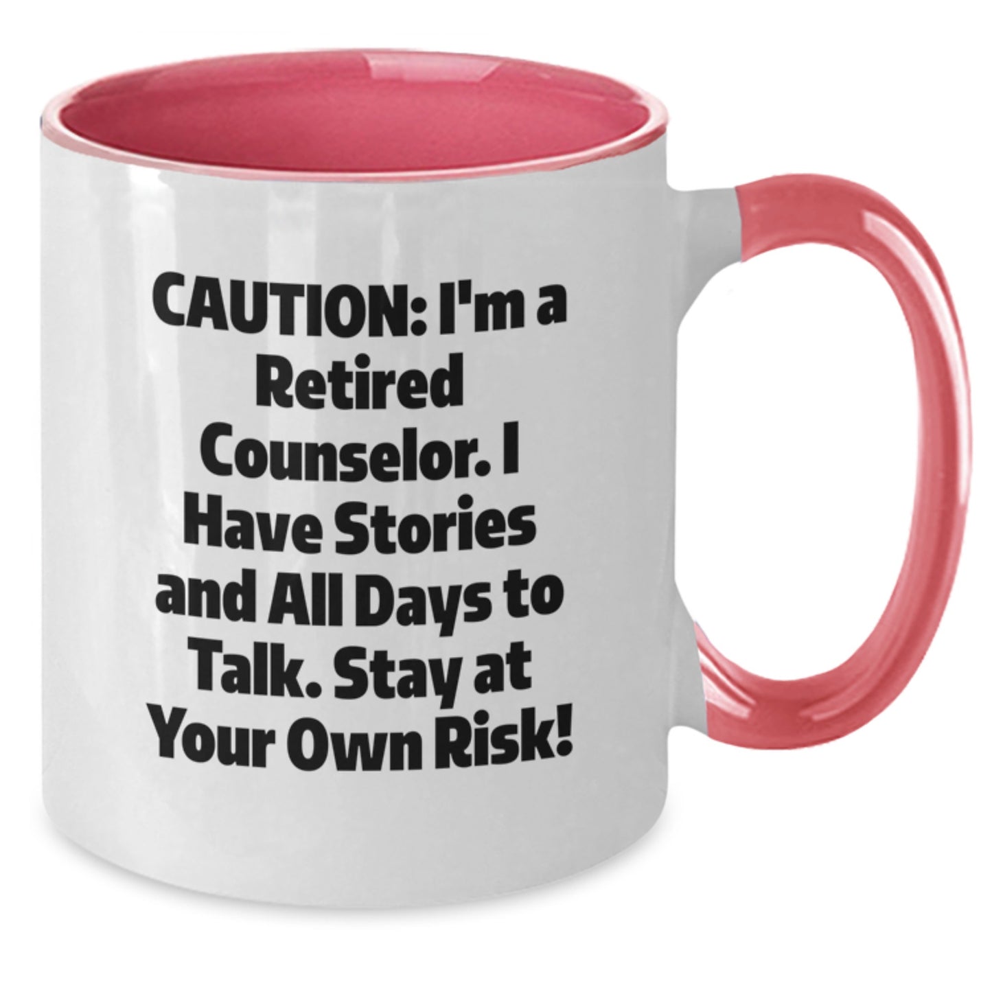 Funny Counselor Gifts from Friends on Valentine's - Two Tone Coffee Mug with 'I Have Stories And All Days To Talk Stay At Your Own Risk!' Quote - Additional