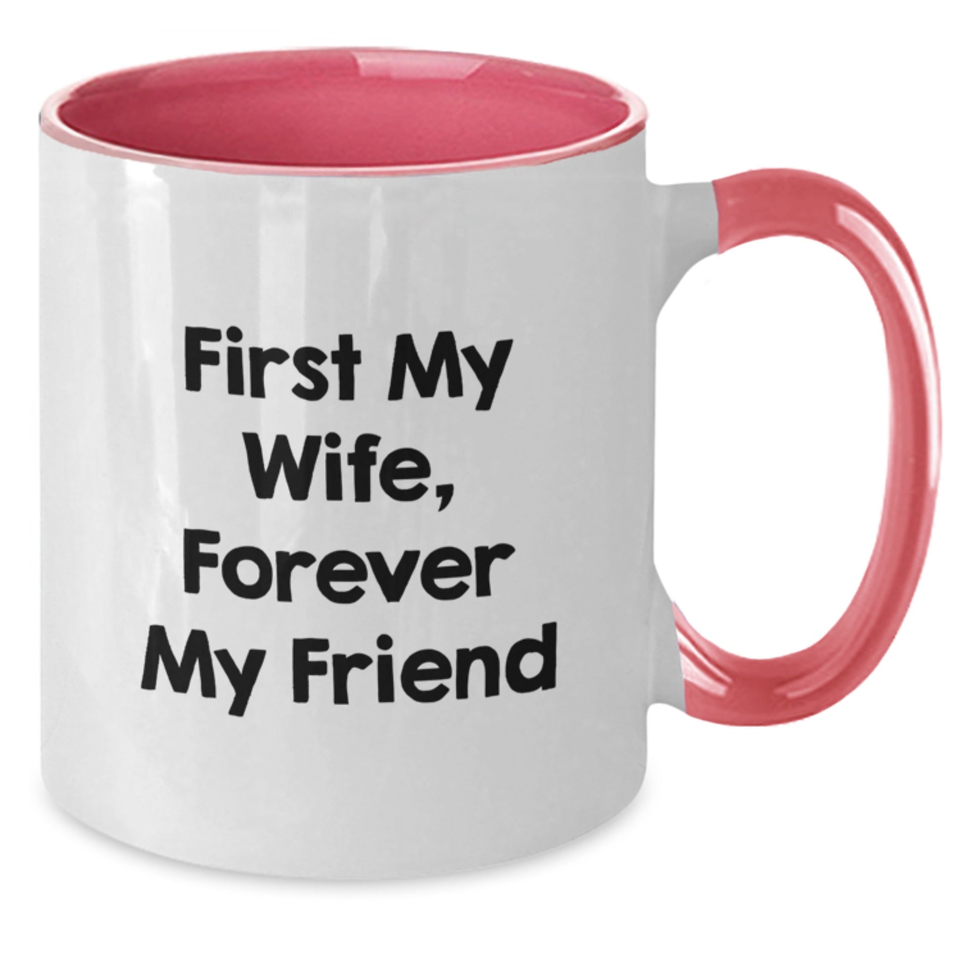 Funny Wife Gifts from Husband Graduation Unique Mugs First My Wife Forever My Friend Two Tone Coffee Mugs - Additional