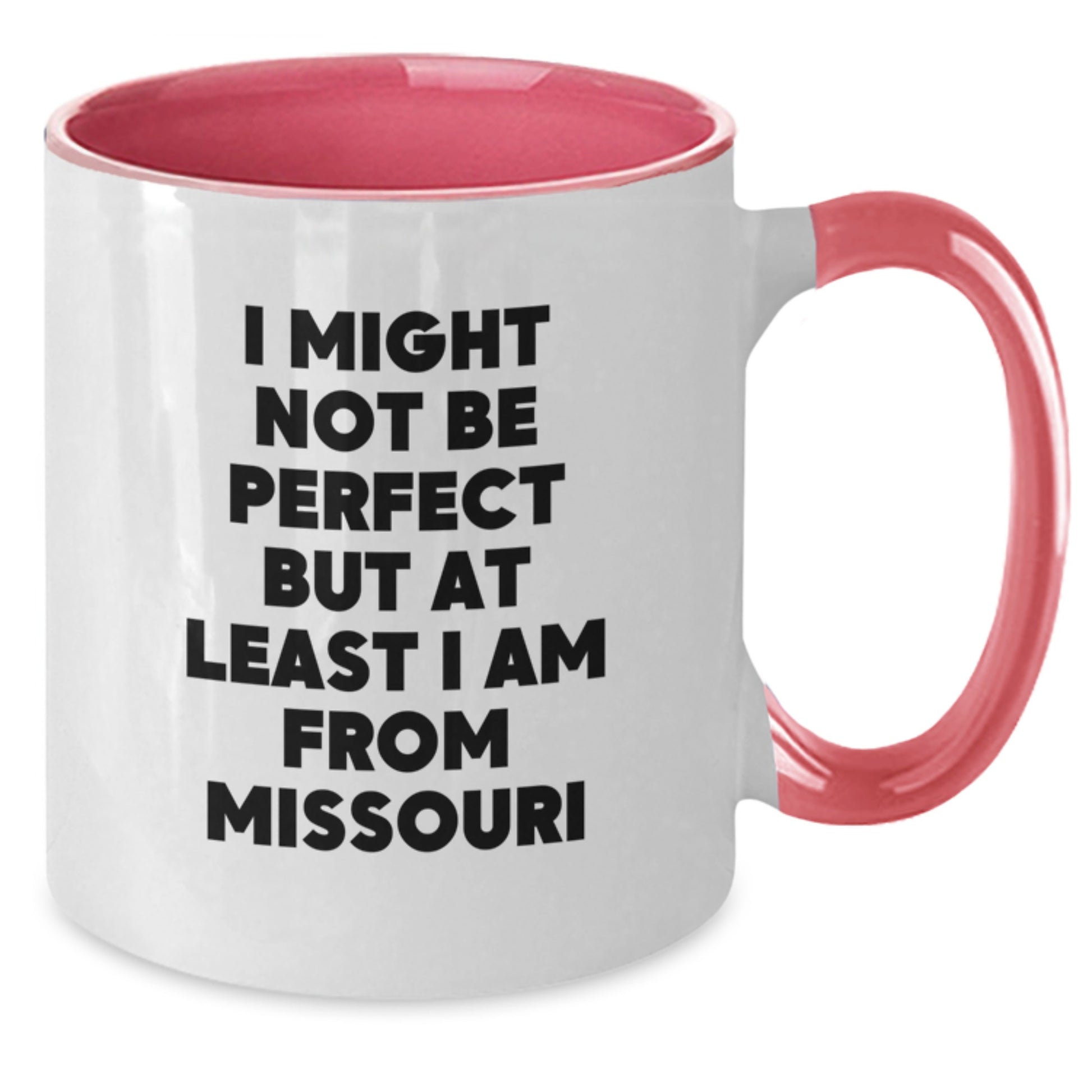 Funny Missouri Gifts from Friends to Family - Two Tone Coffee Mug, I Might Not Be Perfect But At Least I Am From Missouri Mugs for Christmas Unique Gifts - Additional