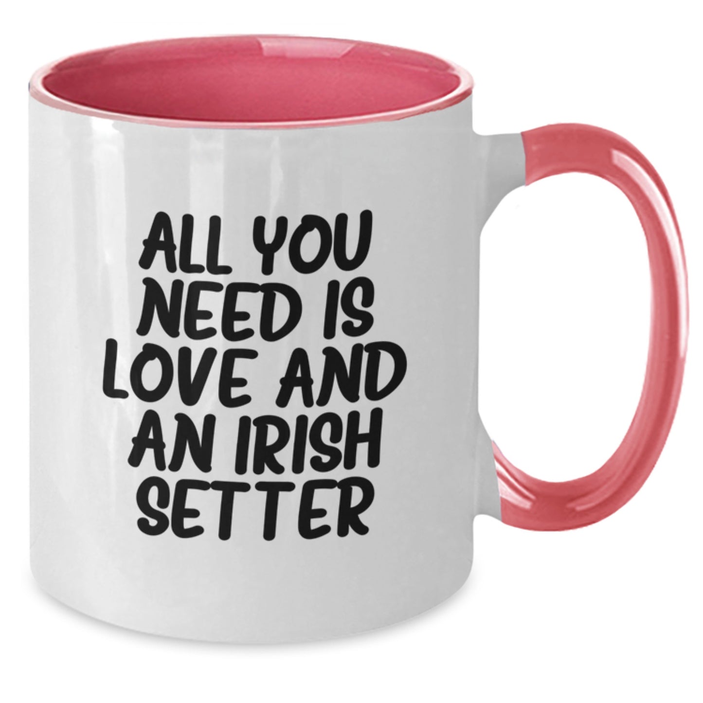 Irish Setter Dog Lover Gifts from Friends and Family for Graduation Unique Two Tone Coffee Mug, Funny Quote All You Need Is Love - Additional