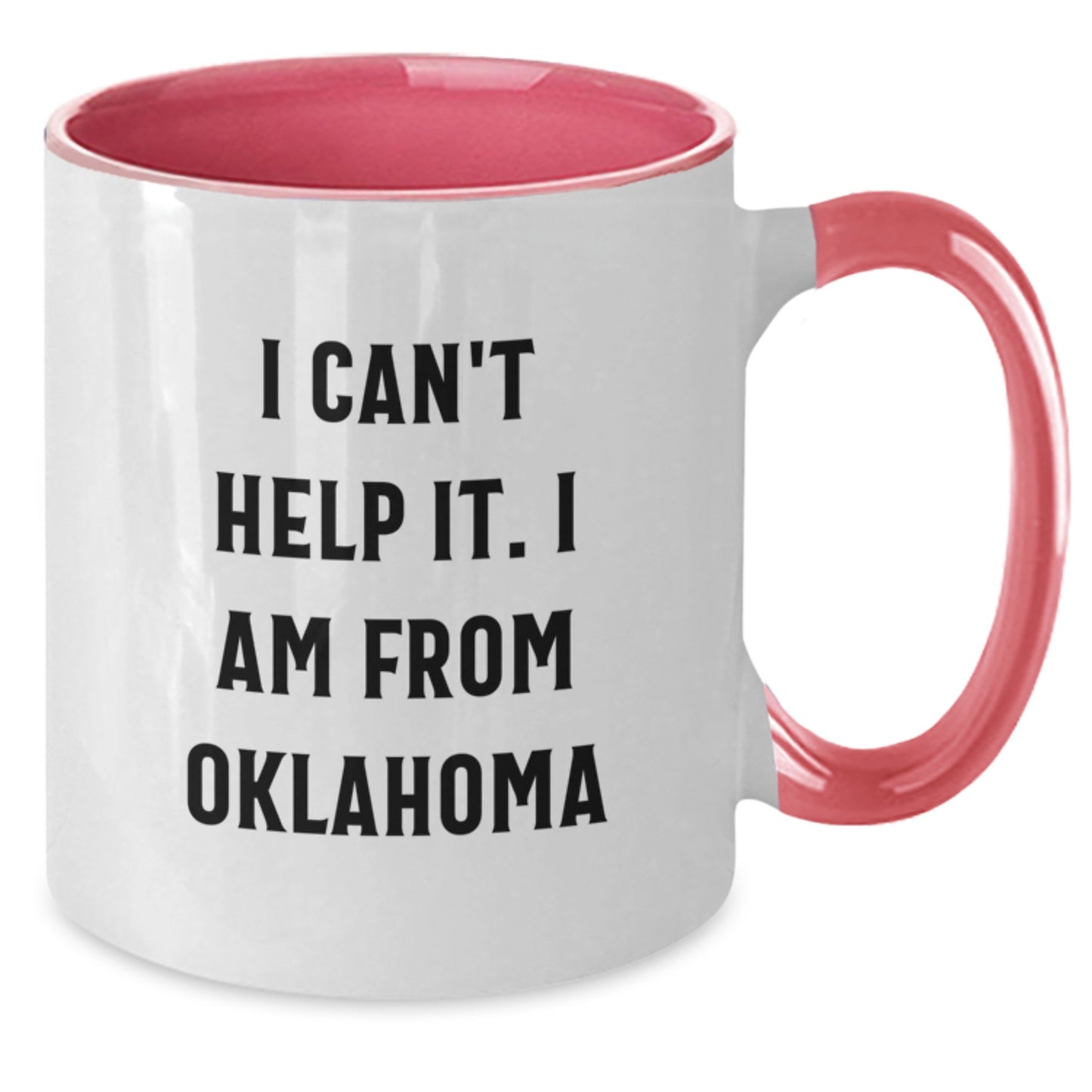 Funny Oklahoma Gifts from Friends for Oklahoma Men and Women - Two Tone Coffee Mug with I Can't Help It. I Am From Oklahoma Quote - Additional