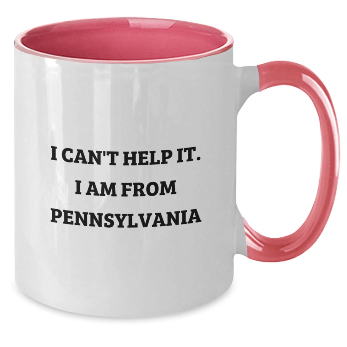 Funny Pennsylvania Gifts from Friends for Graduation - Two Tone Coffee Mug - I Can't Help It. I Am From Pennsylvania - Additional