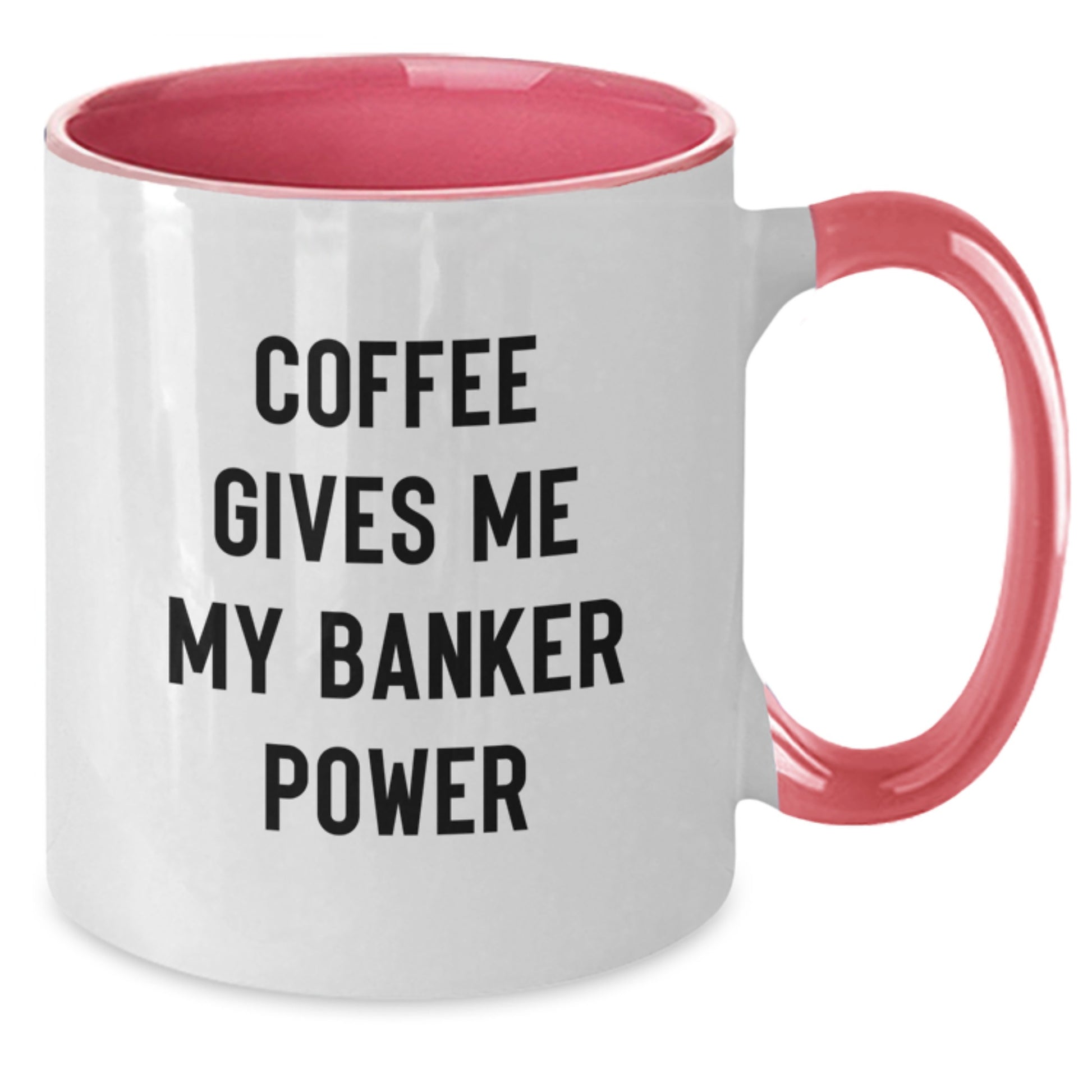Funny Quotes for Banker Gifts from Friends to Graduation Unique Gifts - Two Tone Coffee Mug - Additional