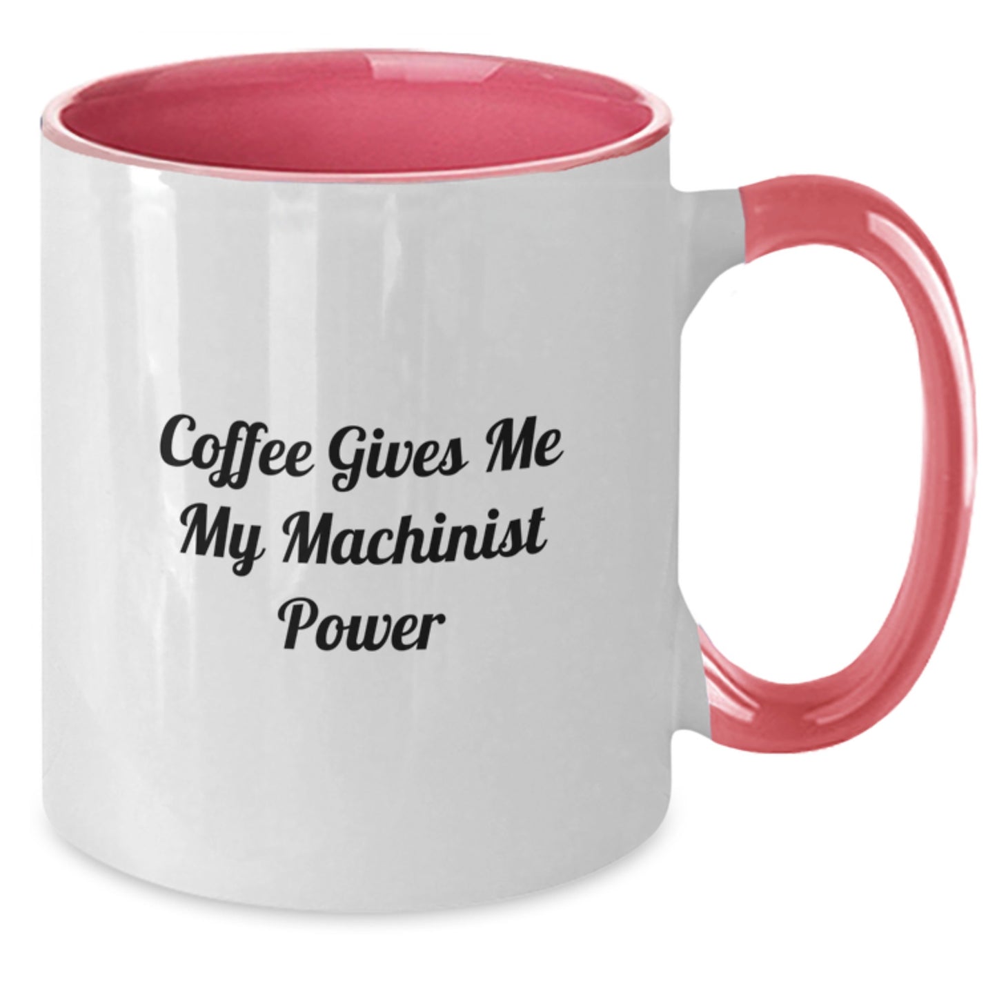 Funny Machinist Gifts from Friends for Graduation Unique Two Tone Coffee Mug - Coffee Gives Me My Machinist Power! - Additional