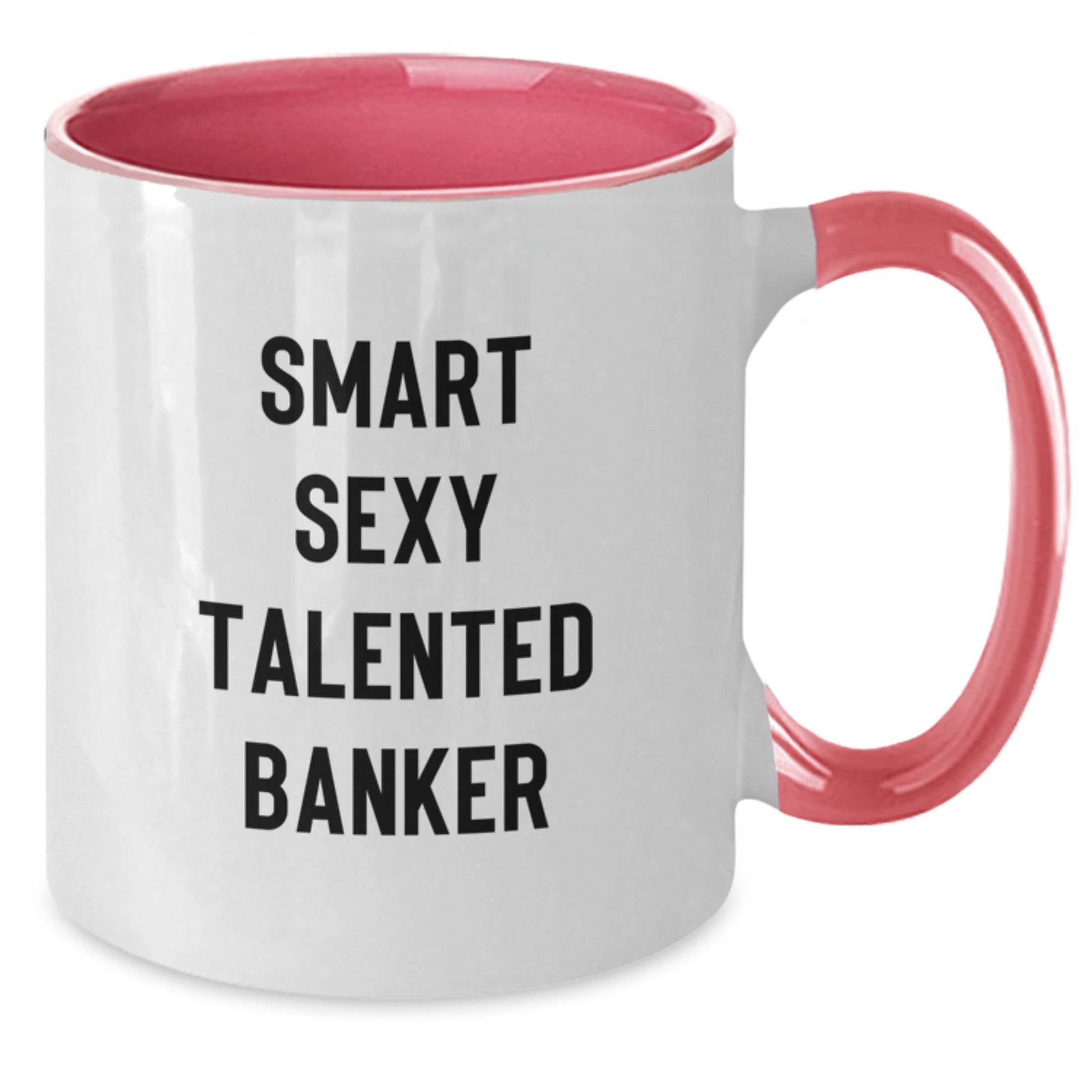 Funny Banker Gifts from Friends, Unique Two Tone Coffee Mug for Smart Sexy Talented Banker, Graduation Unique Gifts for Banker Men - Additional