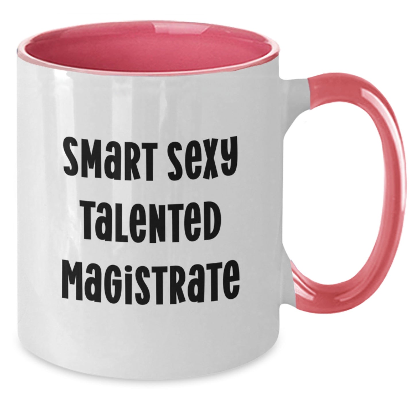 Funny Magistrate Gifts from Friends, Smart Sexy Talented Magistrate Two Tone Coffee Mugs for Graduation Unique Gifts, Funny Magistrate Two Tone Coffee Mug - Additional