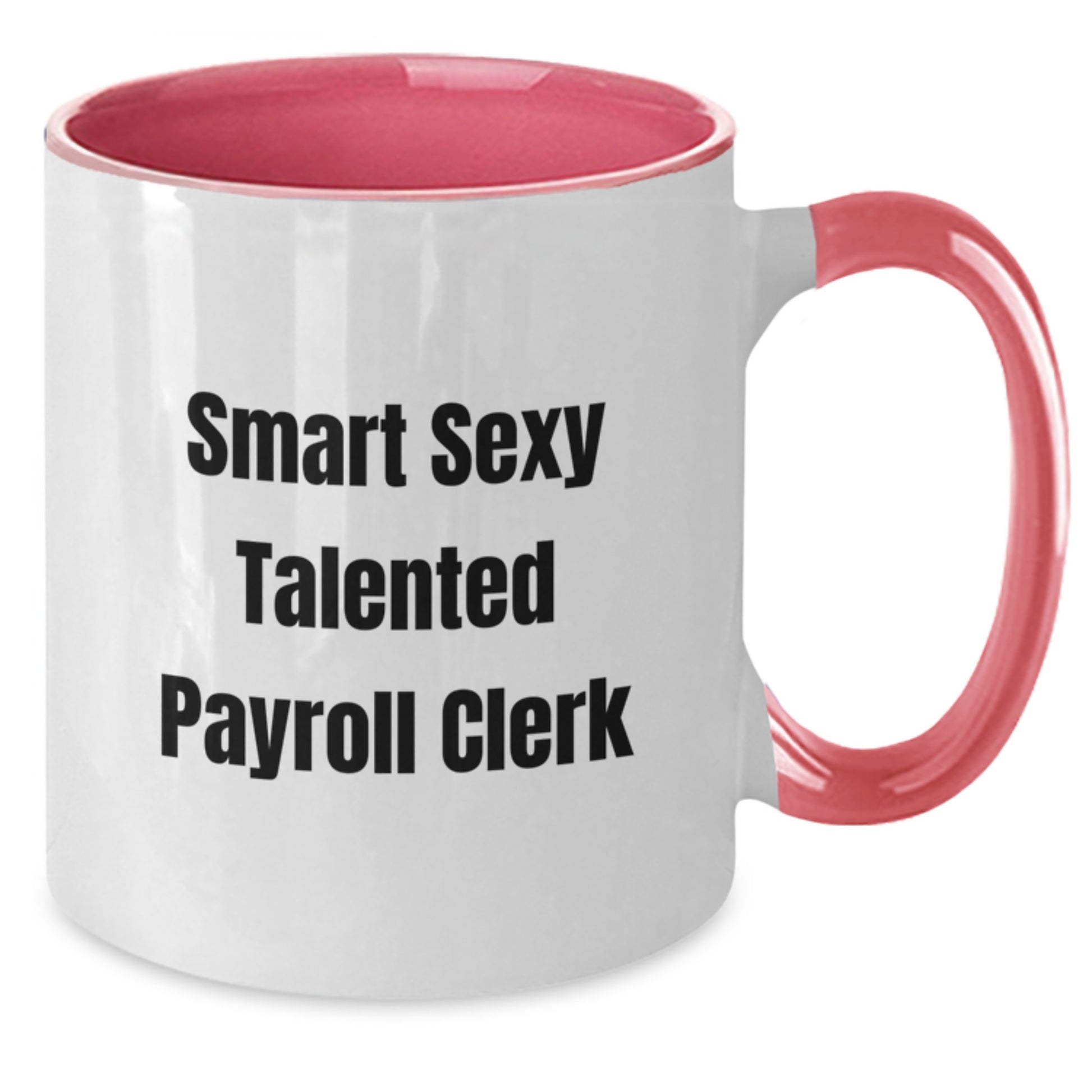 Funny Payroll Clerk Gifts from Friends for Men Smart Sexy Talented Two Tone Coffee Mugs, Graduation Unique - Additional