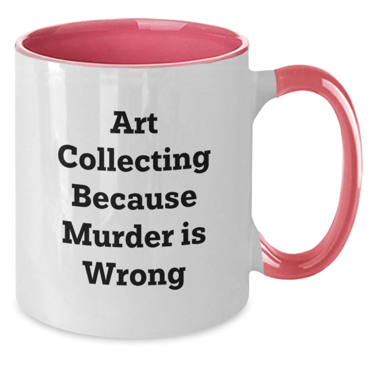 Funny Art Collecting Gifts for Men, Women, or Friends from Art Enthusiasts, Two Tone Coffee Mug, Art Collecting Because 'Murder Is Wrong' Quote, Valentine's Unique Gifts - Additional