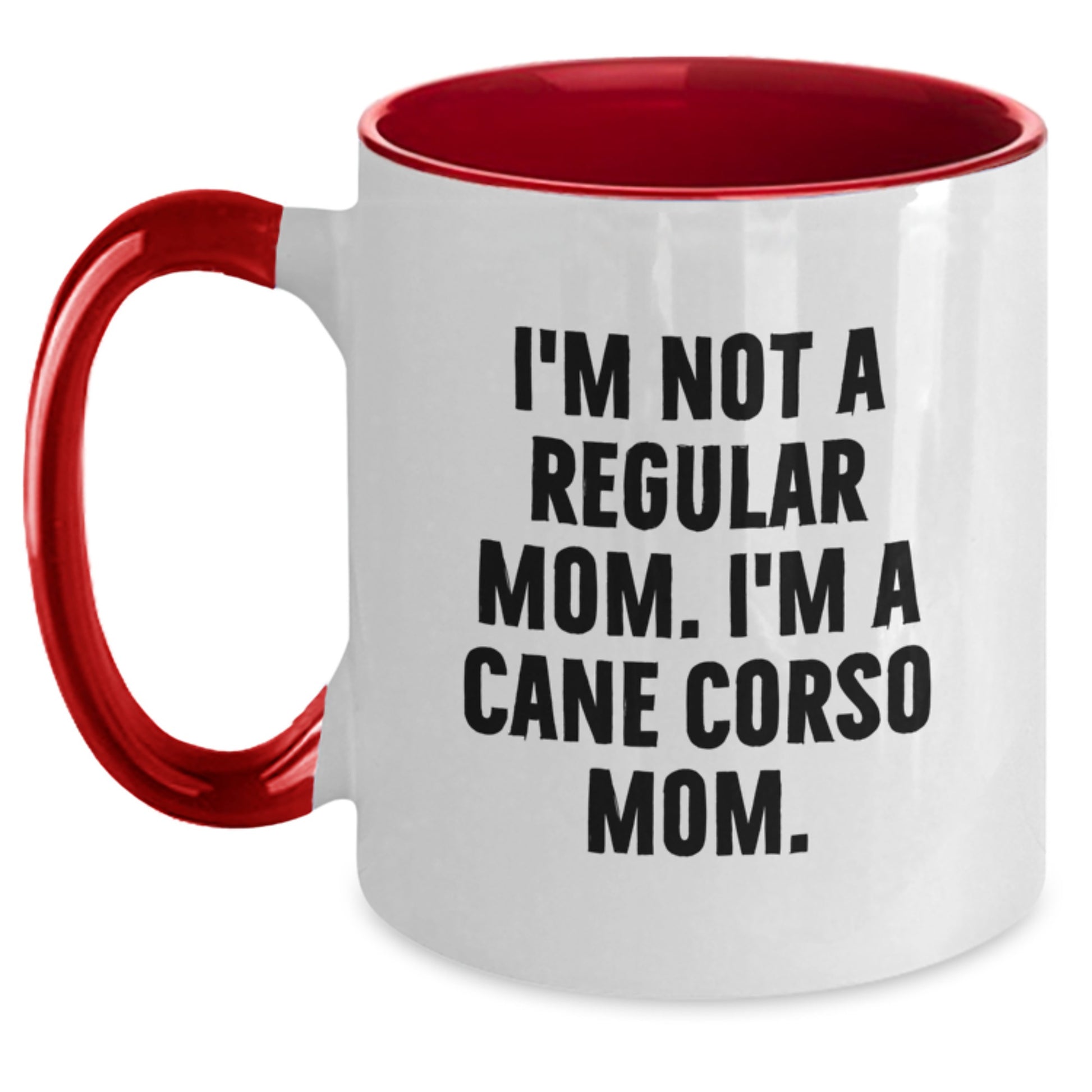 Cute Cane Corso Dog Mom Gift, Funny Two Tone Coffee Mug for Friends, Coworkers, or Family - I'm Not A Regular Mom. I'm A Cane Corso Mom. - Gifts from Mom to Cane Corso Dog Owner - Main