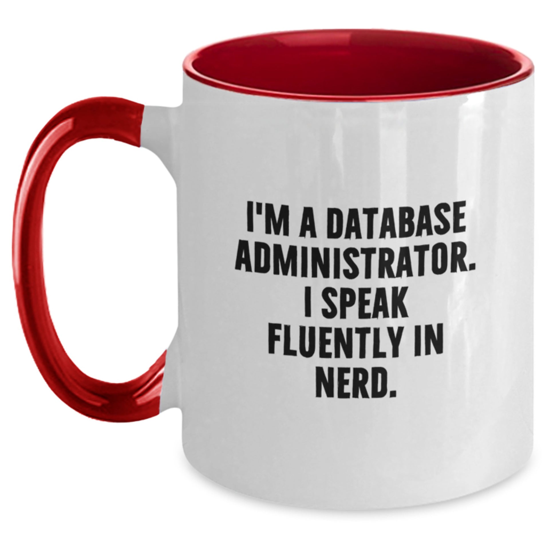 Funny Database Administrator Gifts from Friends for Guys with I'm A Database Administrator. I Speak Fluently In genius. Two Tone Coffee Mug Graduation Unique Gifts - Main