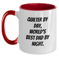 Load image into Gallery viewer, Quilter By Day, World&#39;s Best Dad By Night. Funny Quilter Gifts from Men to Quilter Graduation Two Tone Coffee Mug - Main
