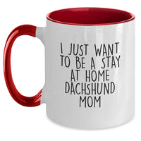Load image into Gallery viewer, Funny Dachshund Dog Gifts for Mom, I Just Want To Be A Stay At Home Dachshund Mom Two Tone Coffee Mug, Christmas Unique Gifts from Women to Family - Main

