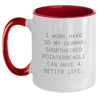 Load image into Gallery viewer, Funny German Shorthaired Pointer Dog Lover Gifts from Friends to Family - I Work Hard So My German Shorthaired Pointerbeagle Can Have A Better Life. Two Tone Coffee Mug for Birthday Unique Gifts - Main
