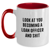 Load image into Gallery viewer, Funny Loan Officer Gifts from Friends - Look At You Becoming A Loan Officer And Shit Two Tone Coffee Mug for Graduation, Unique Gifts for Loan Officer Men, Women, Coworkers, Family - Main
