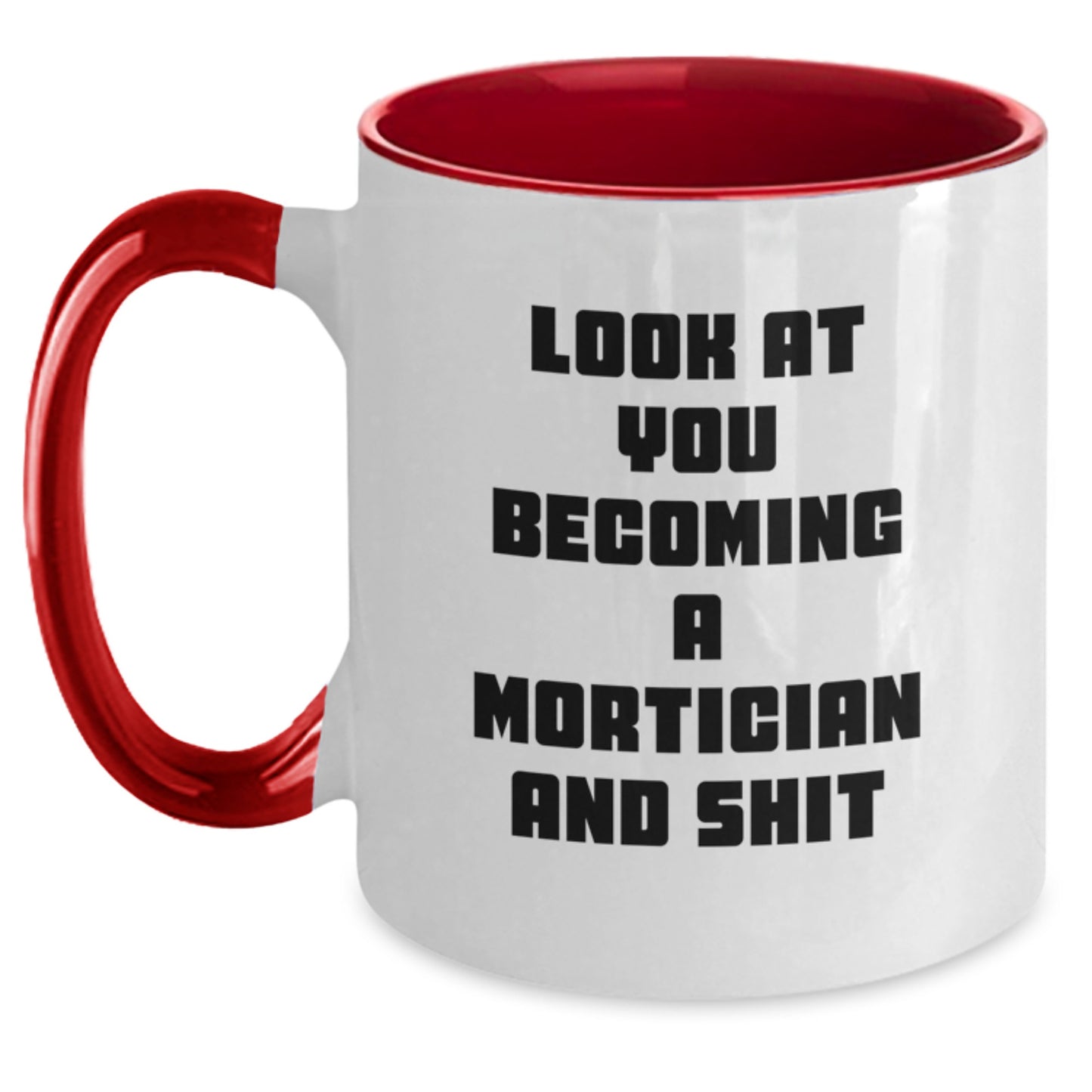 Mortician Humor Gifts, Funny Two Tone Coffee Mug for Mortician Graduation, 'Look At You Becoming A Mortician And Shit' Quote, Gifts from Friends, Perfect for Mortician Men or Women - Main