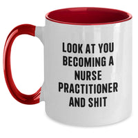 Load image into Gallery viewer, Funny Nurse Practitioner Gifts - Look At You Becoming A Nurse Practitioner And Shit, Two Tone Coffee Mug for Graduation, Gifts from Men, Women, Friends, Coworkers, Family - Main
