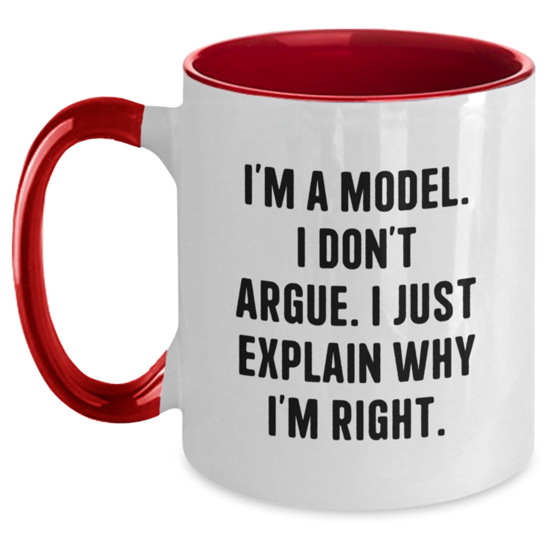Funny Model Gifts from Men to Friends - 'I'm A Model. I Don't Argue. I Just Explain Why I'm Right.' Two Tone Coffee Mug for Graduation - Main