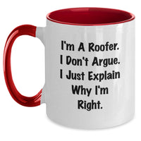 Load image into Gallery viewer, Roofer Humor Funny Graduation Gifts from Men to Friends - Two Tone Coffee Mug, &#39;I&#39;m A Roofer. I Don&#39;t Argue. I Just Explain Why I&#39;m Right.&#39; - Main
